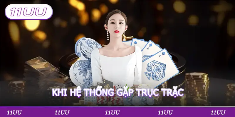 KHI HỆ THỐNG GẶP TRỤC TRẶC