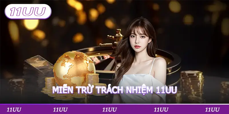 MIỄN TRỪ TRÁCH NHIỆM 11UU