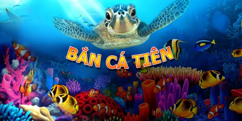 Bắn cá tiên là gì? 